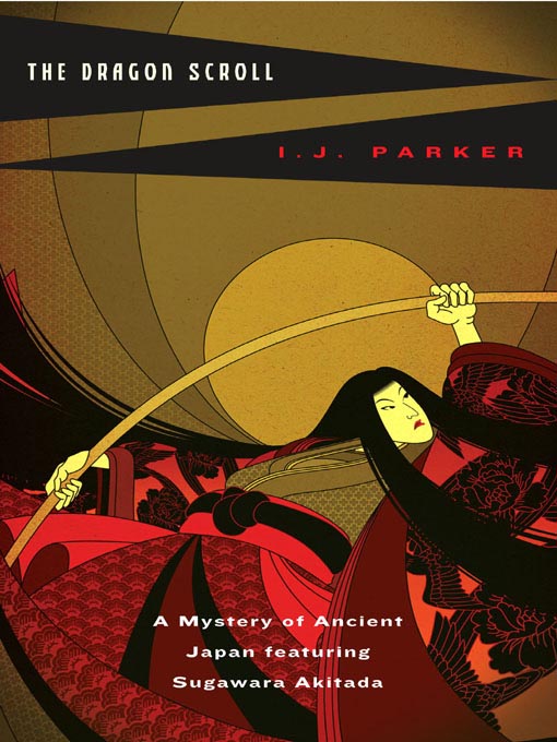 Title details for The Dragon Scroll by I. J. Parker - Available